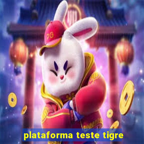 plataforma teste tigre